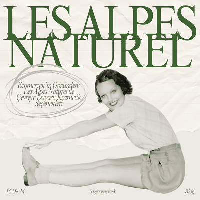 Ecomercek’in Gözünden: Les Alpes Naturel ile Çevreye Duyarlı Kozmetik Seçenekleri